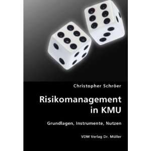 Risikomanagement in KMU Grundlagen, Instrumente, Nutzen  
