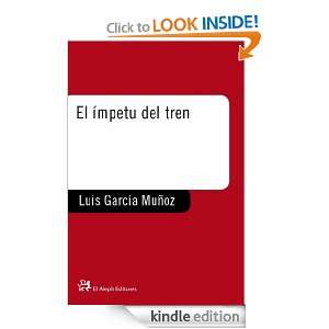 El ímpetu del tren (Spanish Edition) García Muñoz Luis  