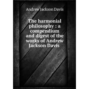   of Andrew Jackson Davis . Andrew Jackson, 1826 1914 Davis Books
