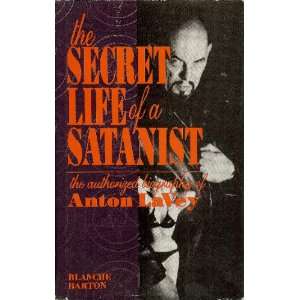   Life of a Satanist. The Authoirzed Biography of Anton LaVey Books