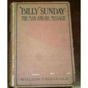 1914 Billy Sunday The Man & His Message 1st Ed Book   College Books
