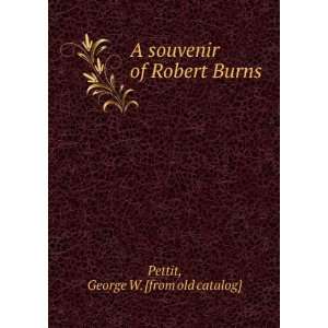  A souvenir of Robert Burns George W. [from old catalog 