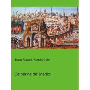 Catherine de Medici Ronald Cohn Jesse Russell Books