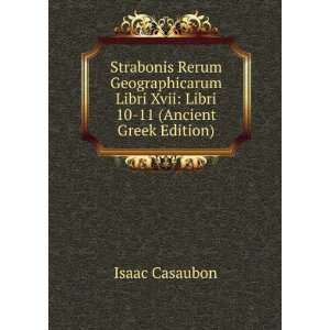   Libri Xvii Libri 10 11 (Ancient Greek Edition) Isaac Casaubon Books