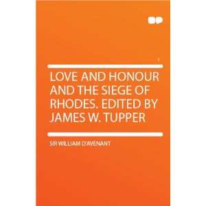   of Rhodes. Edited by James W. Tupper: Sir William DAvenant: Books