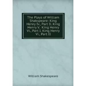  King Henry Iv., Part Ii. King Henry V. King Henry Vi., Part I. King 