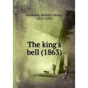    The kings bell, (9781275277342) Richard Henry Stoddard Books