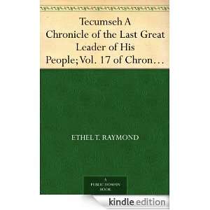 Tecumseh A Chronicle of the Last Great Leader of His People; Vol. 17 
