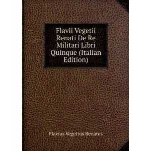   Libri Quinque (Italian Edition) Flavius Vegetius Renatus Books
