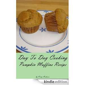 Day To Day Cooking Pumpkin Muffins Recipe Kerry Axelsson  